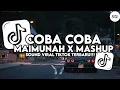 Download Lagu DJ COBA COBA MAIMUNAH X MASHUP FULL SONG JAYA SOPAN FT NESS FX VIRAL TIKTOK TERBARU 2025