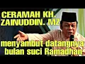 Download Lagu CERAMAH MENYAMBUT BULAN SUCI RAMADHAN || KH. ZAINUDDIN. MZ