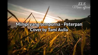 Download Mimpi yang sempurna - Peterpan (Cover by Tami Aulia) ||music official|| MP3