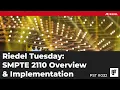 Riedel Tuesday SMPTE 2110 Overview Implementation - PST
