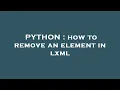 PYTHON how to remove an element in lxml