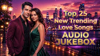 latest top 25 bollywood romantic songs 2026 best hindi love songs 2026 new trending love songs