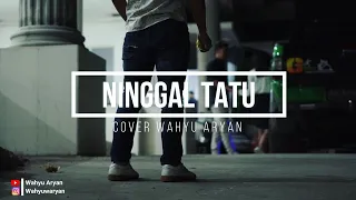 Download Ninggal Tatu - Dorry Harsa cover by Wahyu Aryan MP3