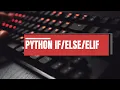 26 PYTHON - CONTROL FLOW PART-1 IF-ELSE-ELIF