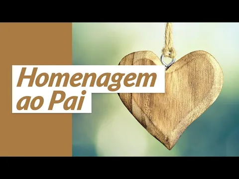 Download MP3 HOMENAGEM AO PAI | ❤ UMA LINDA MENSAGEM PARA O DIA DOS PAIS ❤