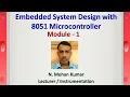 Embedded system design with 8051 Microcontroller Module 1