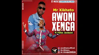 mr xikheto ft felix jackson awoni xenga x t music 
