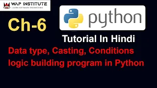 Ch-6 Data Types Casting Logic Building By Using Condition Python tutorial for beginners in hindi