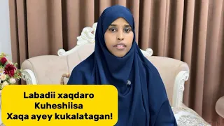 LABADII XAQ DARO KUHESHISA XAQA AYEY KU KALAYGAN O QISO AH!@sawdamqaalib 