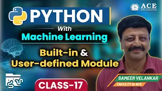 Class 17 Python with Machine Learning Built-in User-defined Module ACE Engg College