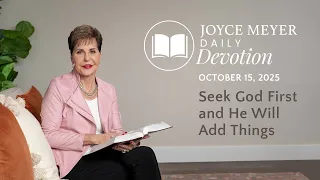 Seek God First and He Will Add Things Daily Devotion from Joyce Meyer