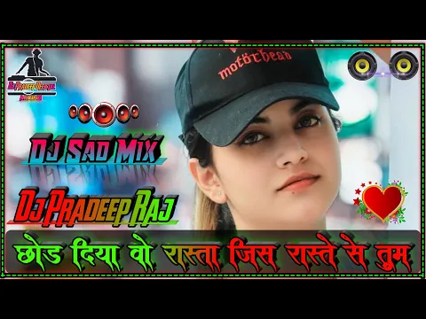 Download MP3 Chhod Diya Wo Rasta_(Sad Mix 2021)_Dj Hard Dholki Mix_Dj Pradeep Raj 💞 Dj Pradeep Official Mix 💞