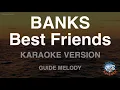 Download Lagu BANKS-Best Friends (Melody) (Karaoke Version)