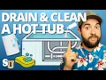 How to DRAIN and CLEAN a HOT TUB