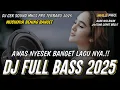 Download Lagu AWAS NYESEK BANGET LAGUNYA.!! DJ FULL BASS 2025 BASS NYA BIKIN J4NTUNG COPOT DJ CEK SOUND MHLS PRO