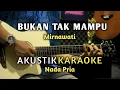Lagu BUKAN TAK MAMPU - MIRNAWATI Akustik Karaoke ( Nada Pria ) Audio HQ