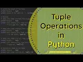 Python Data Structures Tuple Operations - Add Remove Slice Concat Reverse