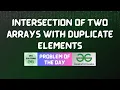 GFG POTD Intersection of Two arrays with Duplicate Elements GFG Solutions 29-12-2024