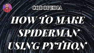 How to Make Spider-Man using Python