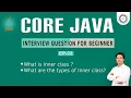 Session - 22 Core Java Interview Question Inner Class Types of Inner Class