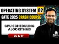 Operating System 02 CPU Scheduling Algorithms CS IT GATE 2025 Crash Course