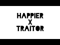 Download Lagu Happier X Traitor Olivia Rodrigo (Mashup)