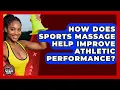 How Does Sports Massage Help Improve Athletic Performance Athletes Training Room News