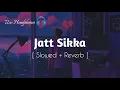 Download Lagu Jatt Sikka ( slowed + reverb ) use headphones