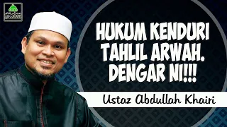 Download Hukum Buat Tahlil Arwah l Ustaz Abdullah Khairi 2018 [UAK] MP3