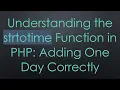 Understanding the strtotime Function in PHP Adding One Day Correctly