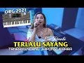 Terlalu sayang tanpa kendang Nguk2 Jepara || ORG 2021 Android
