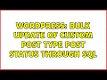 Wordpress Bulk Update of Custom Post Type Post Status through SQL