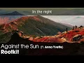 [LYRICS] Rootkit - Against the Sun (ft. Anna Yvette)