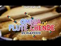 Download Lagu OMNIA || FLUTE CHENDE  MIX || DJ NAVEEN