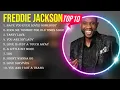 Greatest Hits Freddie Jackson full album 2023 ~ Top Artists To Listen 2023