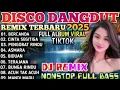 PALING BANYAK DI CARI ‼️ALBUM LAGU DANGDUT REMIX| ENAK BUAT SANTAI 🔥🎼🎧