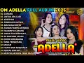 Download Lagu OM ADELLA FULL ALBUM TERBARU 2025 || CURANG - UNTUK APA LAGI - KESEPIAN || TAYSA ROSMALA SHERLI KDI