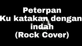 Download Peterpan - Ku katakan dengan indah (Rock Cover) MP3