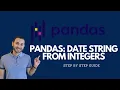 Convert Date To String From Integers In Pandas YYYY-MM-DD