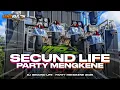 Download Lagu DJ SECOND LIFE - PARTY MENGKENE 2K25