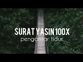 Download Lagu SURAT YASIN 100X pengantar tidur