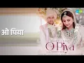 Lagu ओ पिया | O Piya | Parineeti Chopra Songs |