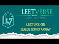 Lecture 35 Queue Implementation Using Array DSA Practice