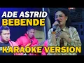 Download Lagu ADE ASTRID - BEBENDE VIDEO KARAOKE