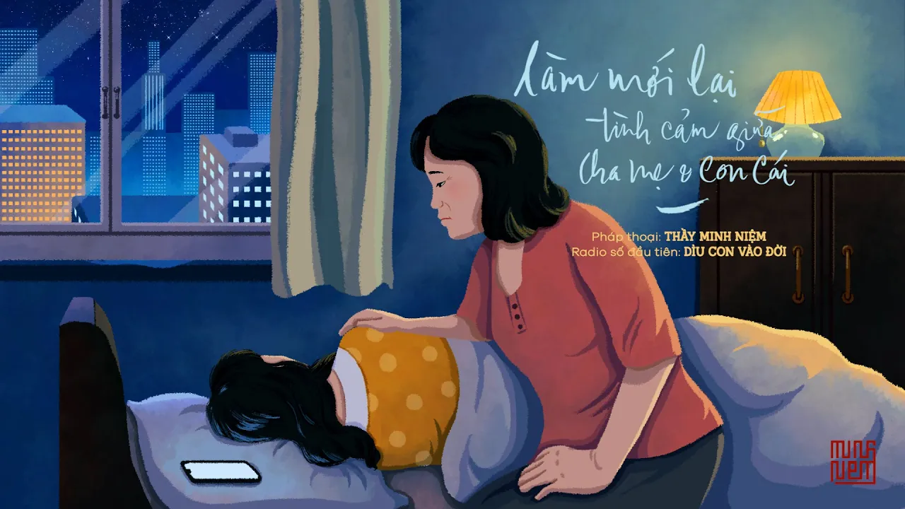 Thầy Minh Niệm | Làm mới lại tình cảm giữa cha mẹ và con cái | Trích Radio 01: Dìu con vào đời