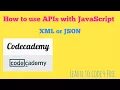 XML or JSON Codecademy How to use APIs with JavaScript