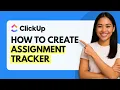How to Create Assignment Tracker in ClickUp Quick Guide