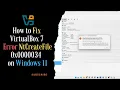Fixing VirtualBox Error NtCreateFile 0x0000034 on Windows 11 Is Easier Than You Think
