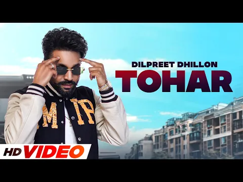 Download MP3 Tohar (HD Video) | Dilpreet Dhillon | Desi Crew | Narinder Baath | Latest Punjabi Songs 2022