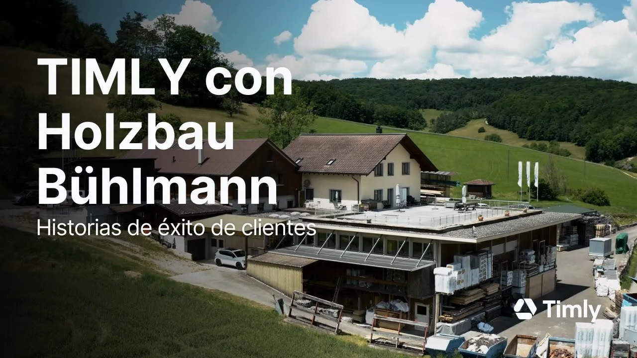 Optimiza tus operaciones con Timly: La Historia de éxito de Holzbau Bühlmann 🪚🪵🪓